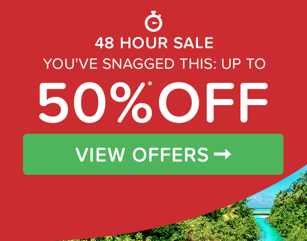 48 hour sale - you"ve snagged this: up to 50% off*